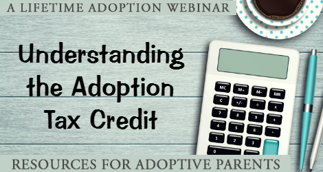 tune in to this webinar and learn about the Adoption Tax Credit